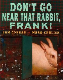 Don't Go Near That Rabbit, Frank