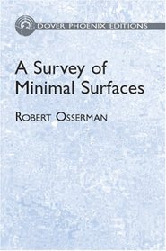 A Survey of Minimal Surfaces (Dover Phoneix Editions)