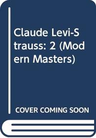 Claude Levi-Strauss: 2 (Modern Masters)