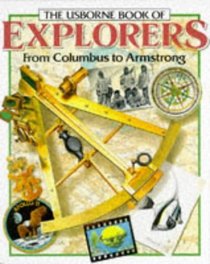 The Usborne Book of Explorers: From Columbus to Armstrong (Famous Lives)
