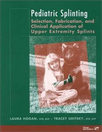 Pediatric Splinting: Selection, Fabrication, and Clinical Application of Upper Extremity Splints
