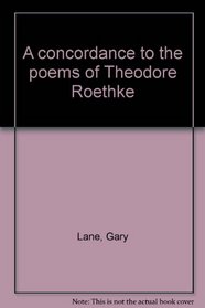 A concordance to the poems of Theodore Roethke