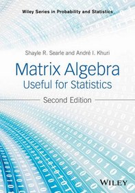 Matrix Algebra Useful for Statistics (Wiley Series in Probability and Statistics)