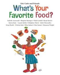 What's Your Favorite Food? (Eric Carle and Friends' What's Your Favorite)