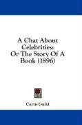 A Chat About Celebrities: Or The Story Of A Book (1896)