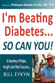 I'm Beating Diabetes...And So Can You! By Controlling Your Blood Sugar Spikes