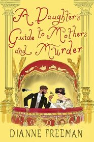 A Daughter's Guide to Mothers and Murder (A Countess of Harleigh Mystery)