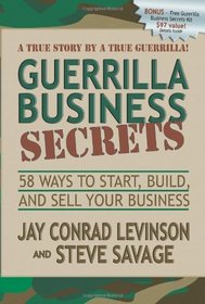 Guerrilla Business Secrets: 58 Ways to Start, Build, and Sell Your Business