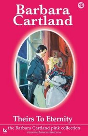 Theirs to Eternity (Barbara Cartland Pink Collection)