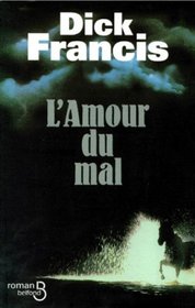 L'amour du mal (Come to Grief) (Sid Halley, Bk 3) (French Edition)