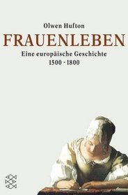 Frauenleben. Eine europische Geschichte 1500-1800.