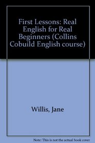 First Lessons: Real English for Real Beginners (Collins Cobuild English course)
