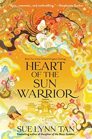 Heart of the Sun Warrior: A Novel (Celestial Kingdom, 2)
