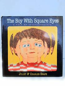 The Boy with Square Eyes