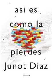 Asi es como la pierdes: Relatos (Vintage Espanol) (Spanish Edition)