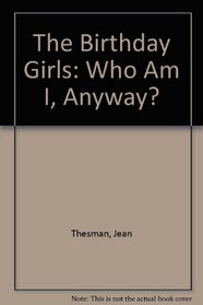 The Birthday Girls: Who Am I, Anyway?