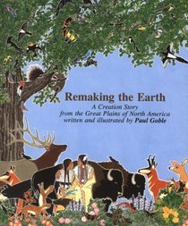 Remaking the Earth: A Creation Story from the Great Plains of North America
