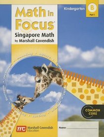 Math in Focus: Singapore Math: Student Edition, Book B Part 1 Grade K 2012