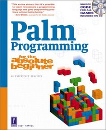 Palm Programming for the Absolute Beginner w/CD (For the Absolute Beginner (Series).)