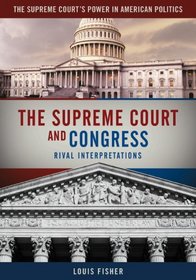 The Supreme Court and Congress: Rival Interpretations (Supreme Court's Power in American Government)
