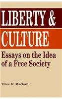 Liberty and Culture: Essays on the Idea of a Free Society