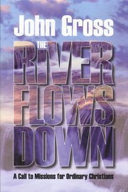 The River Flows Down: A Call to Missions for Ordinary Christians