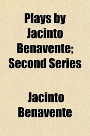 Plays by Jacinto Benavente; Second Series