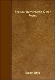 The Leaf Burners, And Other Poems