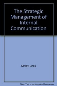 The Strategic Management of Internal Communica- Tion