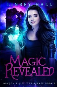 Magic Revealed (Dragon's Gift: The Seeker) (Volume 3)