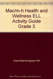 Mac/m-h Health and Wellness ELL Activity Guide Grade 3