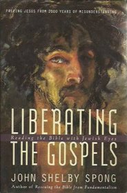 Liberating the Gospels: Reading the Bible With Jewish Eyes : Freeing Jesus from 2,000 Years of Misunderstanding