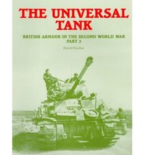 The Universal Tank: British Armour in the Second World War (Universal Tank British Armour in the Second World War) (Pt.2)