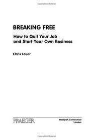 Breaking Free: How to Quit Your Job and Start Your Own Business