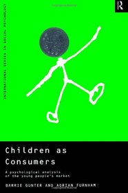 Children as Consumers: A Psychological Analysis of the Young People's Market (International Series in Social Psychology)