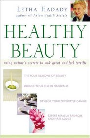 Healthy Beauty: Using Nature's Secrets to Look Great and Feel Terrific