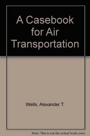 A Casebook for Air Transportation (Aviation)