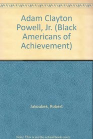 Adam Clayton Powell, Jr. (Black Americans of Achievement)