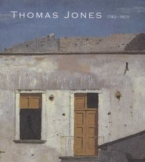 Thomas Jones (1742-1803: An Artist Rediscovered