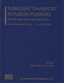 Turbulent Transport in Fusion Plasmas: First ITER International Summer School (AIP Conference Proceedings / Plasma Physics)