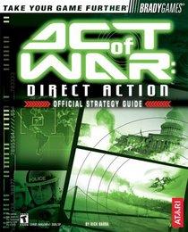 Act of War : Direct Action(TM) Official Strategy Guide (Official Strategy Guides (Bradygames))