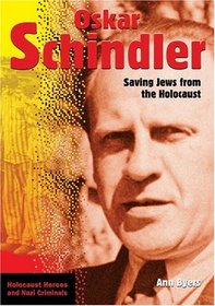 Oskar Schindler: Saving Jews From The Holocaust (Holocaust Heroes and Nazi Criminals)