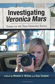 Investigating Veronica Mars: Essays on the Teen Detective Series