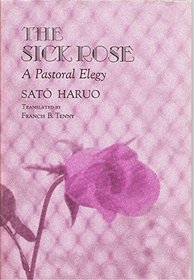 The Sick Rose: A Pastoral Elegy