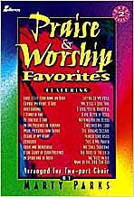 Praise and Worship Favorites: Arranged for Two-part Choir