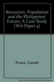 Resources, Population, and the Philippines Future: A Case Study (Wri Paper 4)