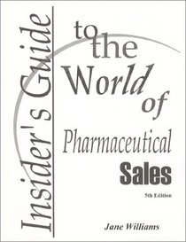Insider's Guide to the World of Pharmaceutical Sales, 5th Edition