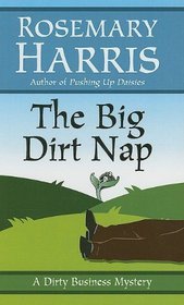 The Big Dirt Nap (Dirty Business, Bk 2) (Large Print)