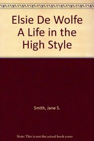 Elsie De Wolfe a Life in the High Style