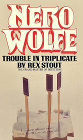 Trouble in Triplicate (Nero Wolfe, Bk 14)